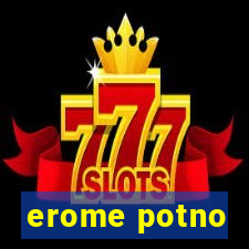 erome potno